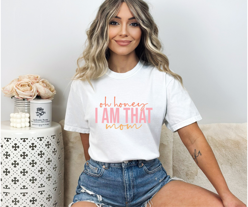 Oh Honey, I Am That Mom