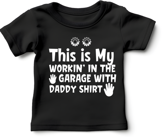 This Is My Workin' In The Garage With Daddy Shirt
