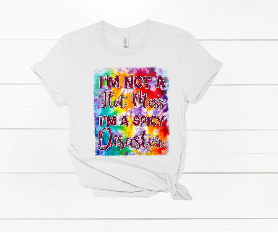 I'm not a hot mess, I'm a spicy disaster T-shirt