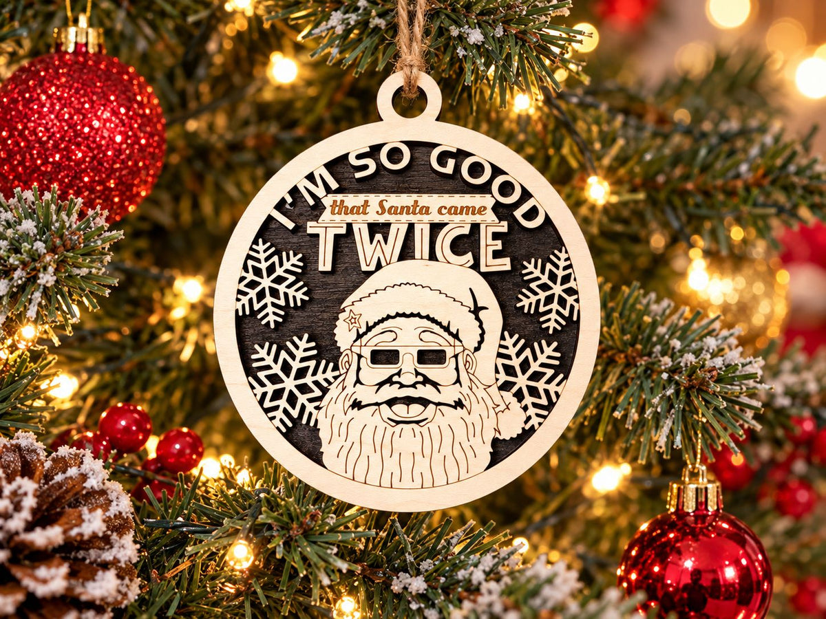 I'm So Good That Santa Came Twice Ornament