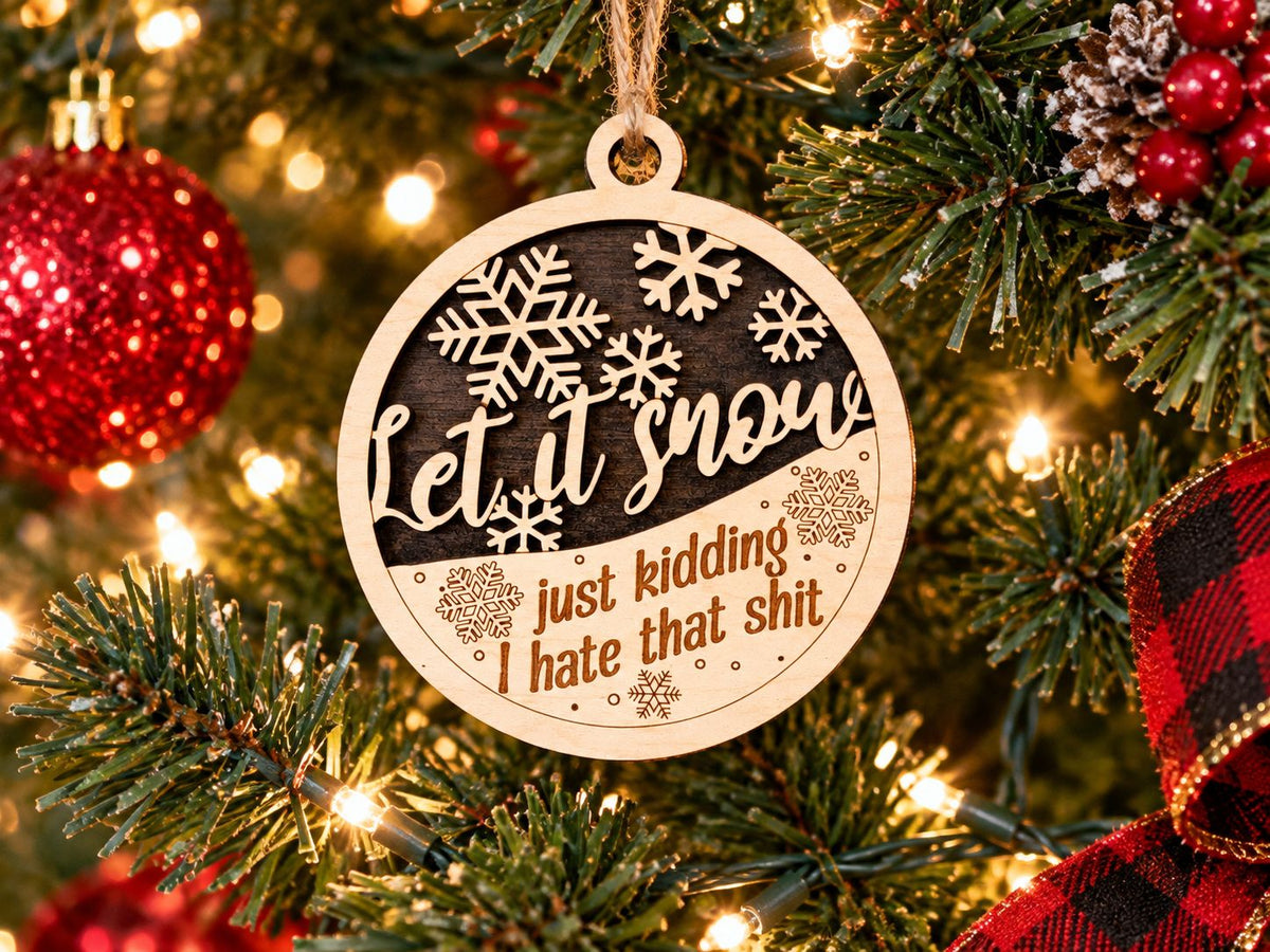 Let It Snow Just Kidding Ornament